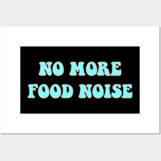 No More Food Noise Posters and Art